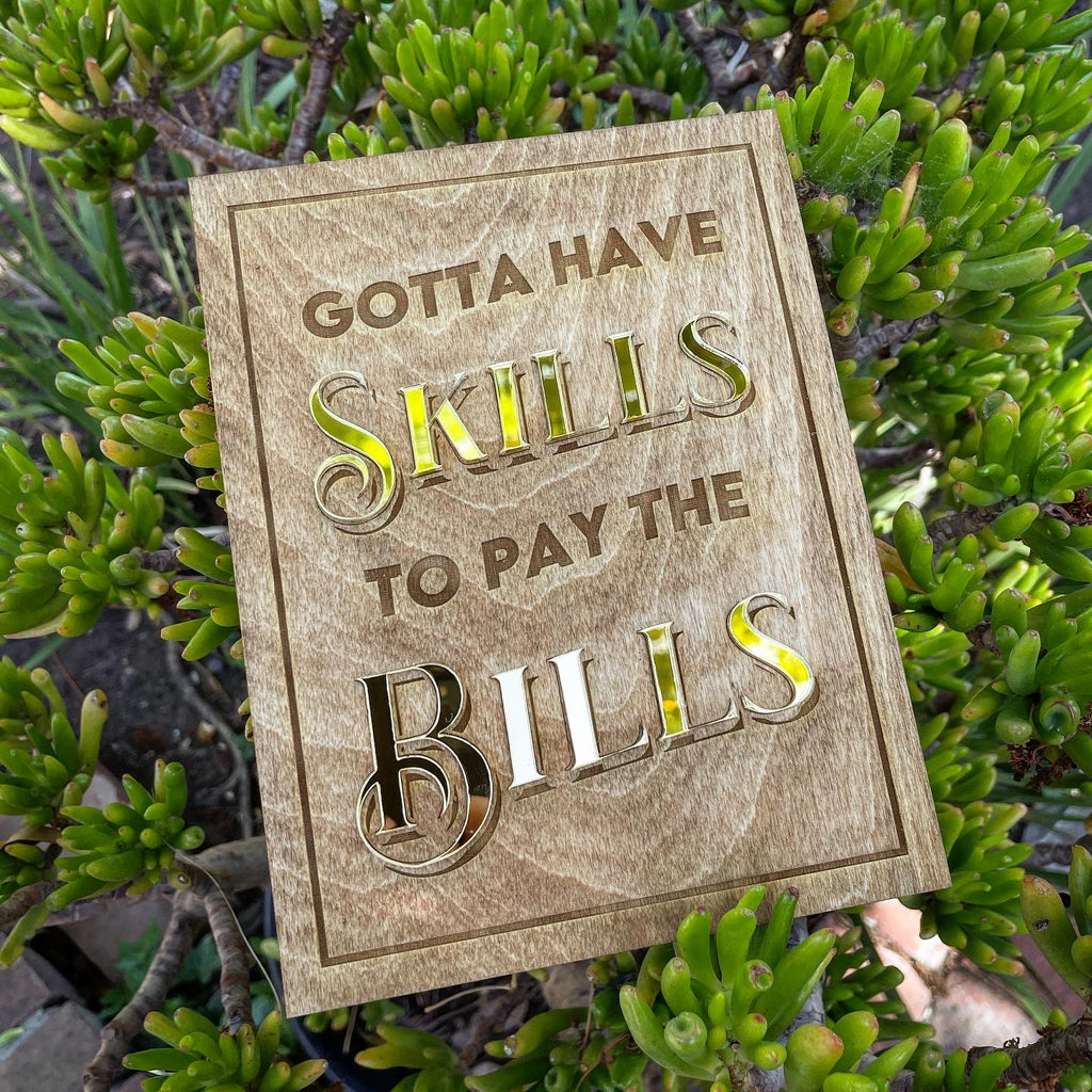 Gotta Have Skills to Pay the Bills